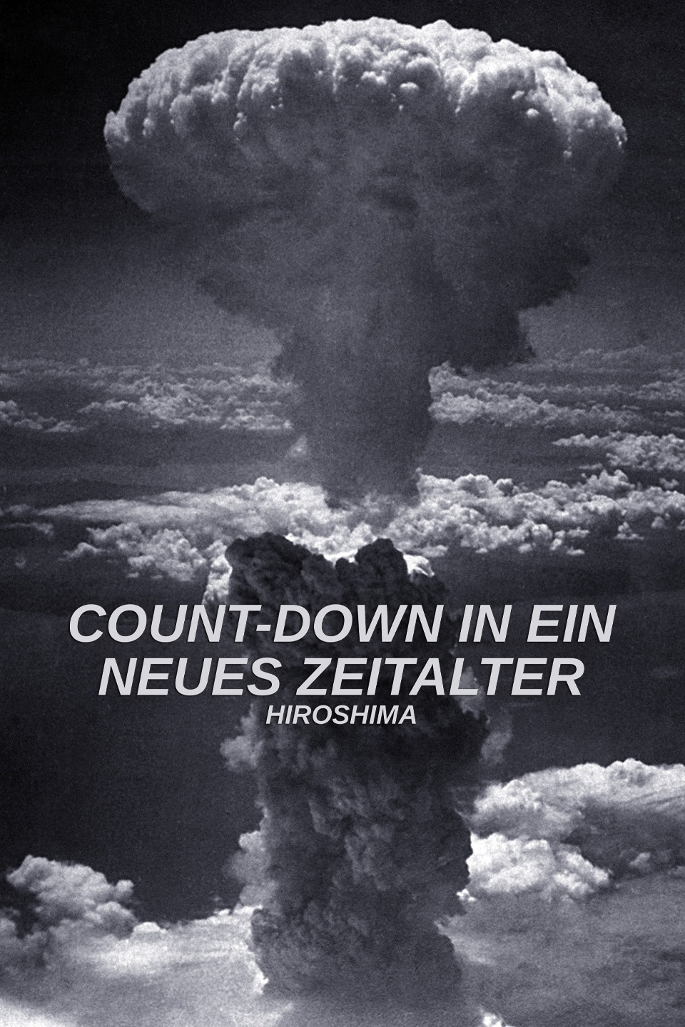 Count-Down in ein neues Zeitalter: Hiroshima