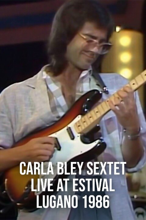 Carla Bley Sextet Live at Estival Lugano 1986