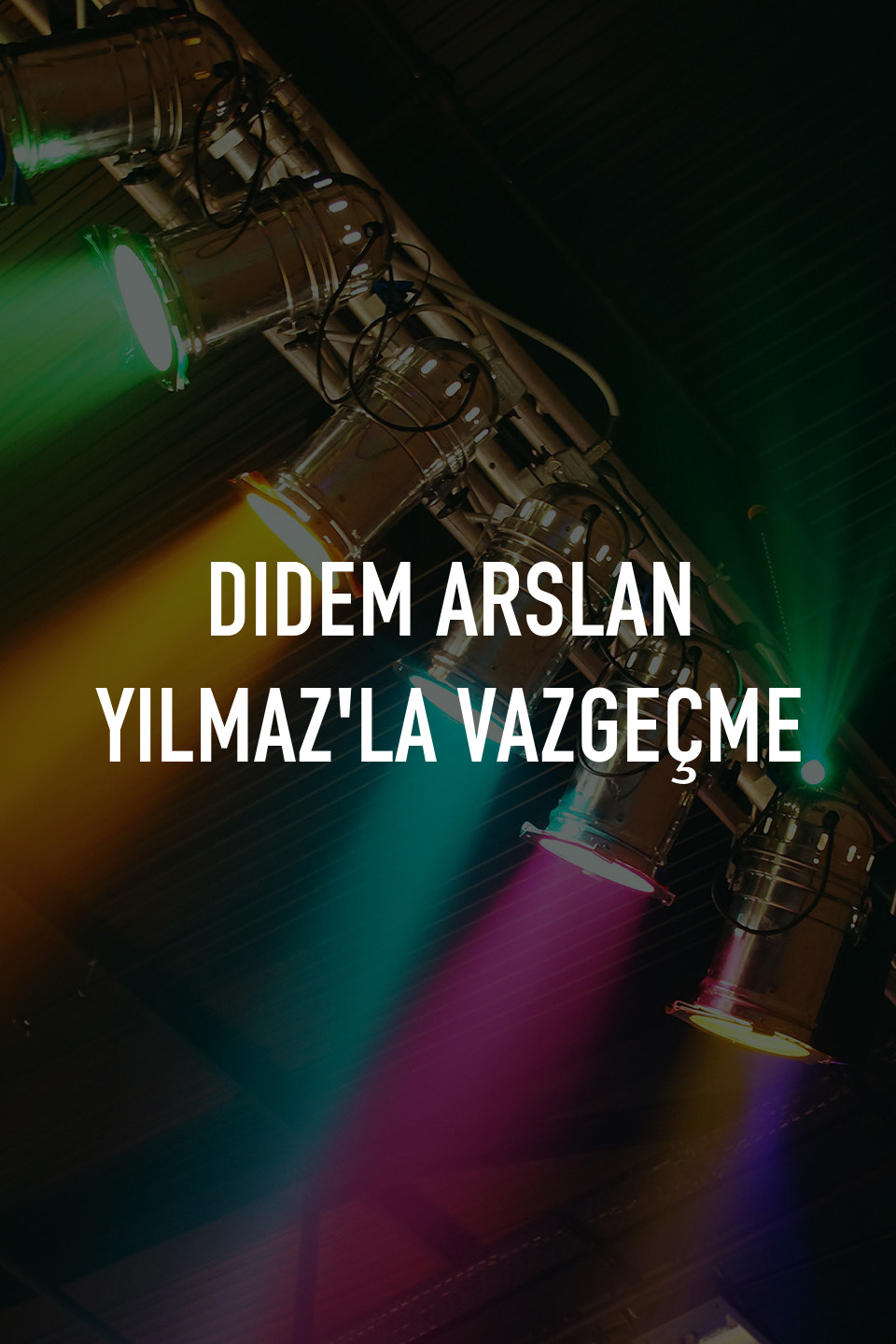 Didem Arslan Yılmaz'la Vazgeçme