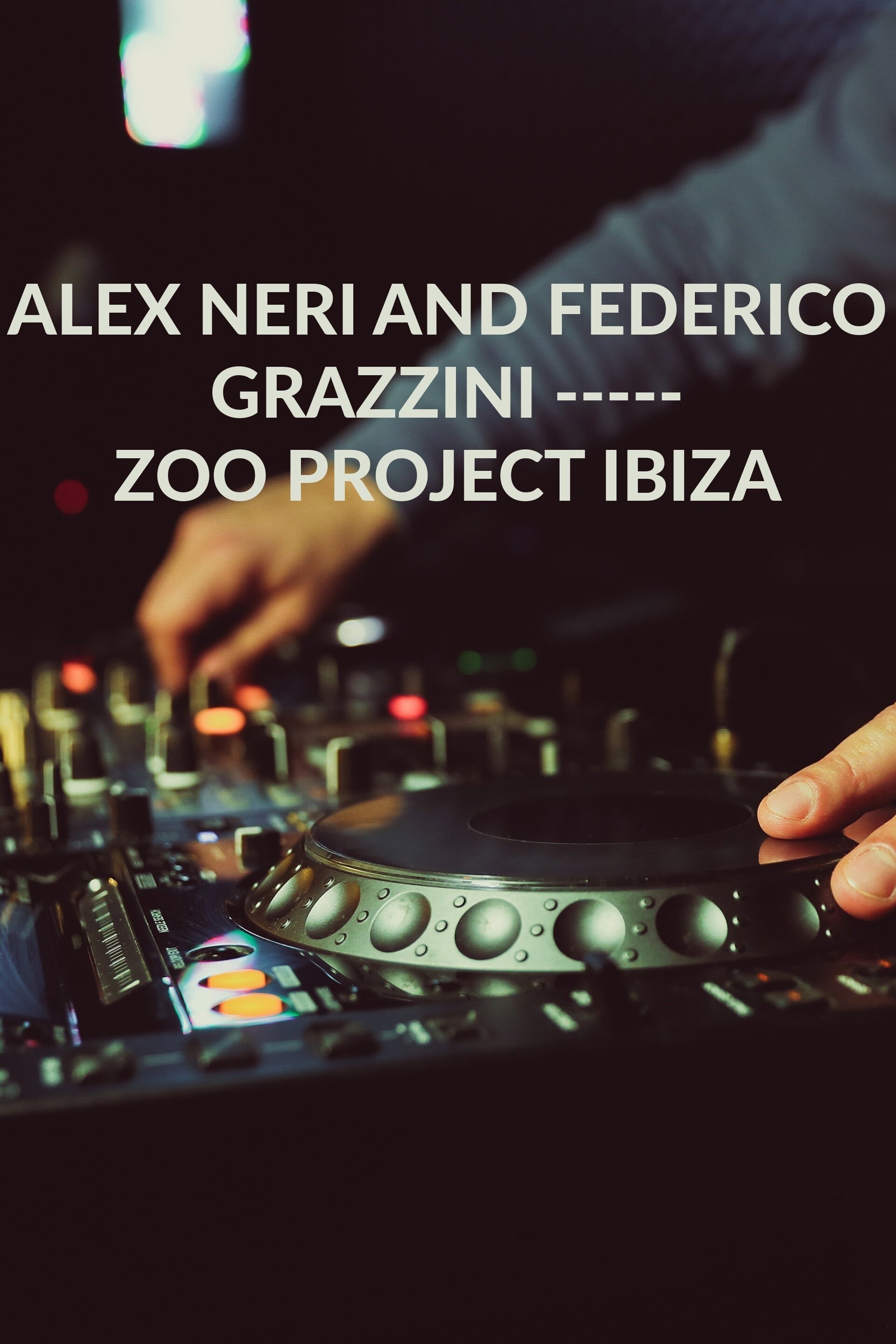 Alex Neri and Federico Grazzini ----- Zoo Project Ibiza