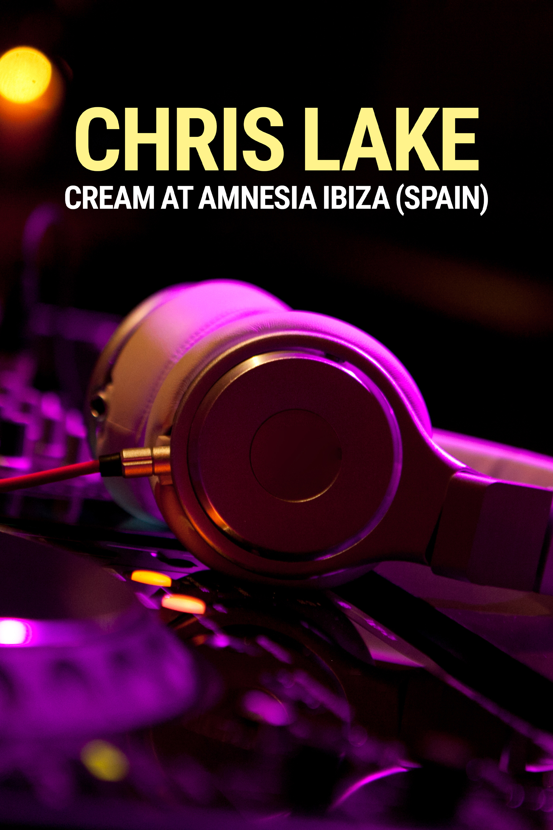 Chris Lake: Cream at Amnesia - Ibiza (Spain)