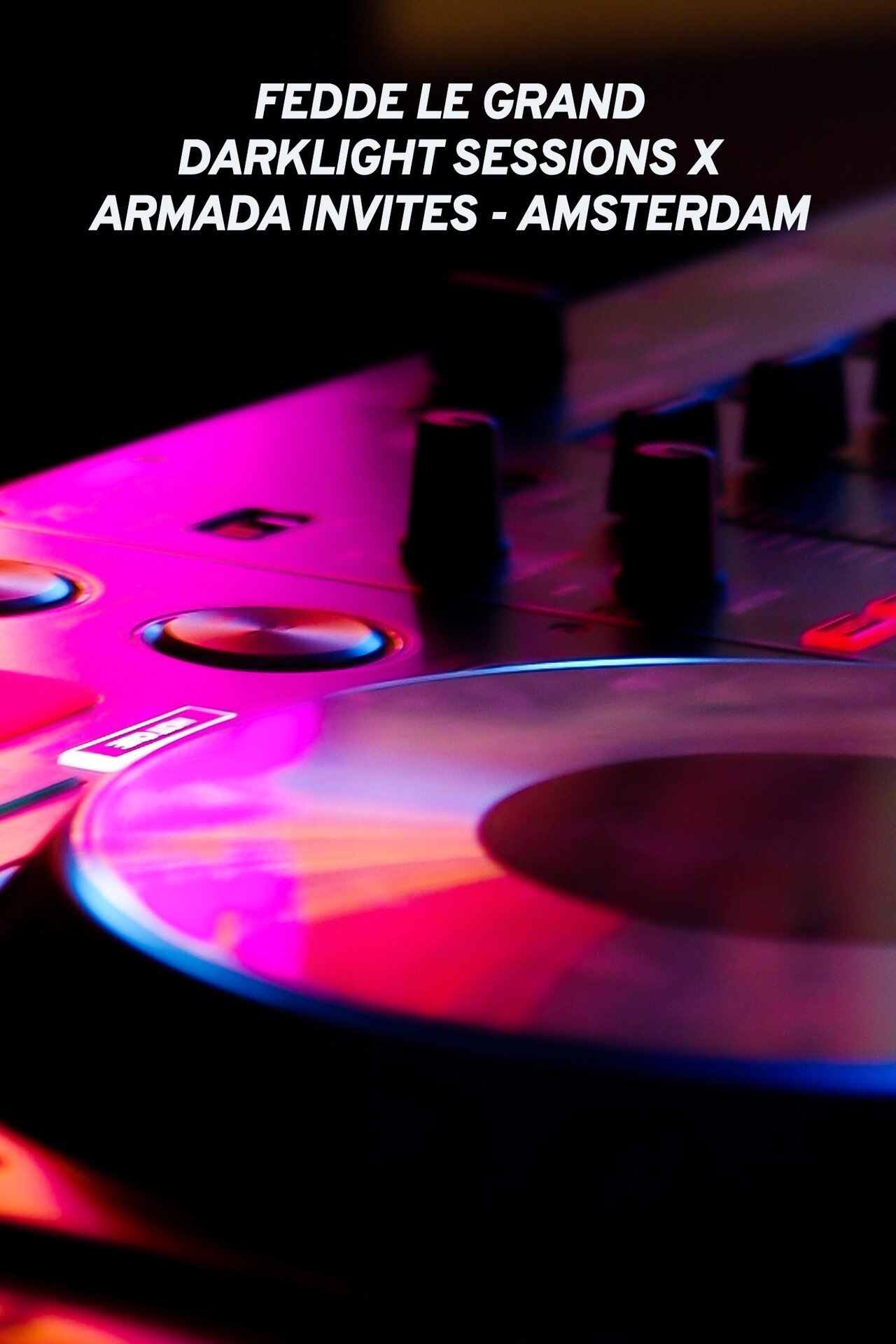 Fedde Le Grand -Darklight Sessions x Armada Invites - Amsterdam