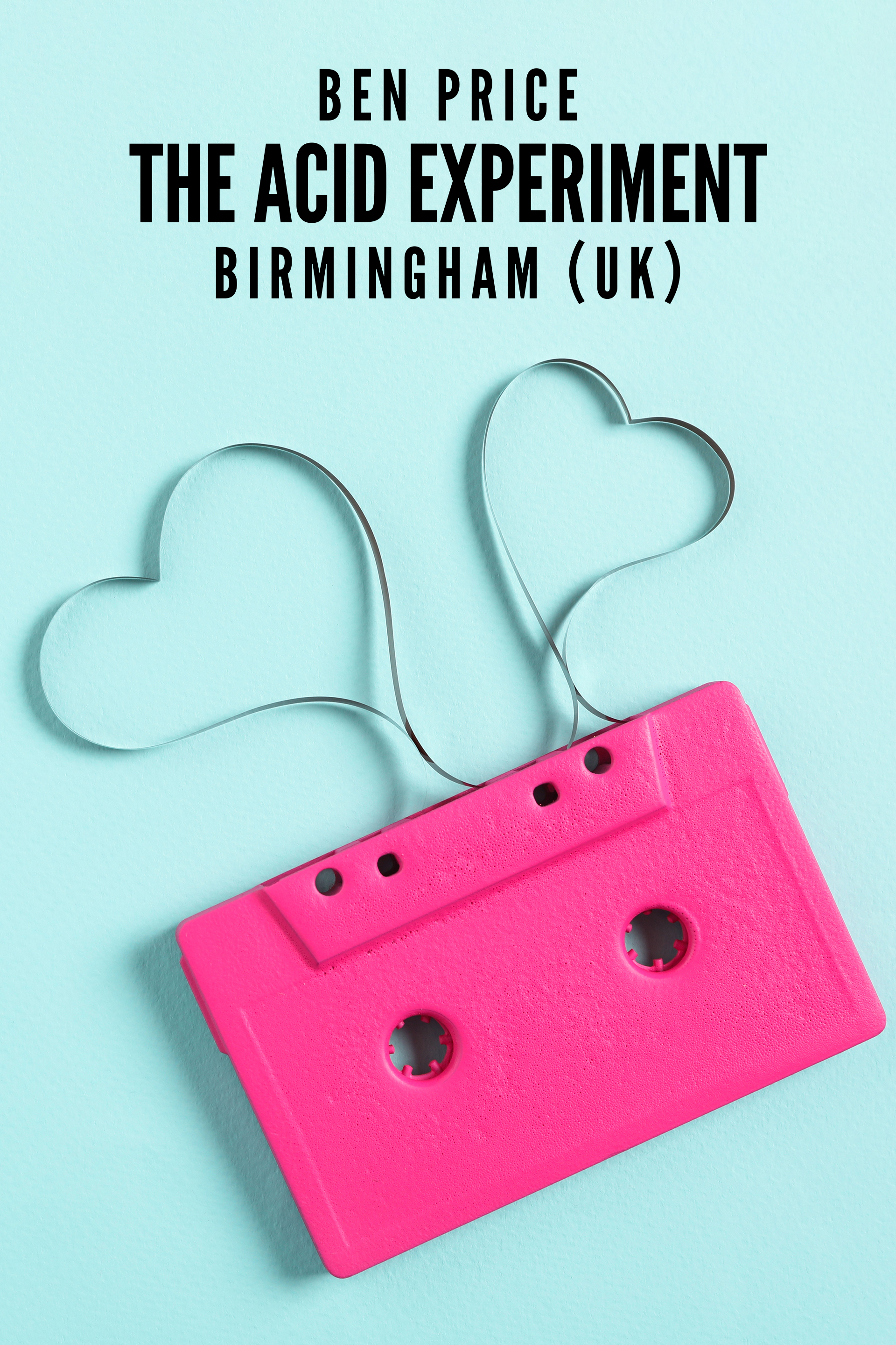 Ben Price: The Acid Experiment - Birmingham (UK)