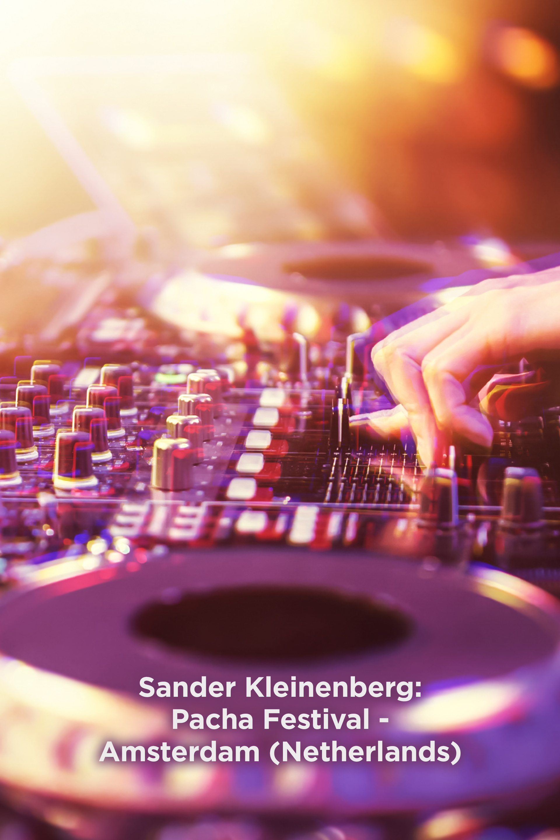 Sander Kleinenberg: Pacha Festival - Amsterdam (Netherlands)