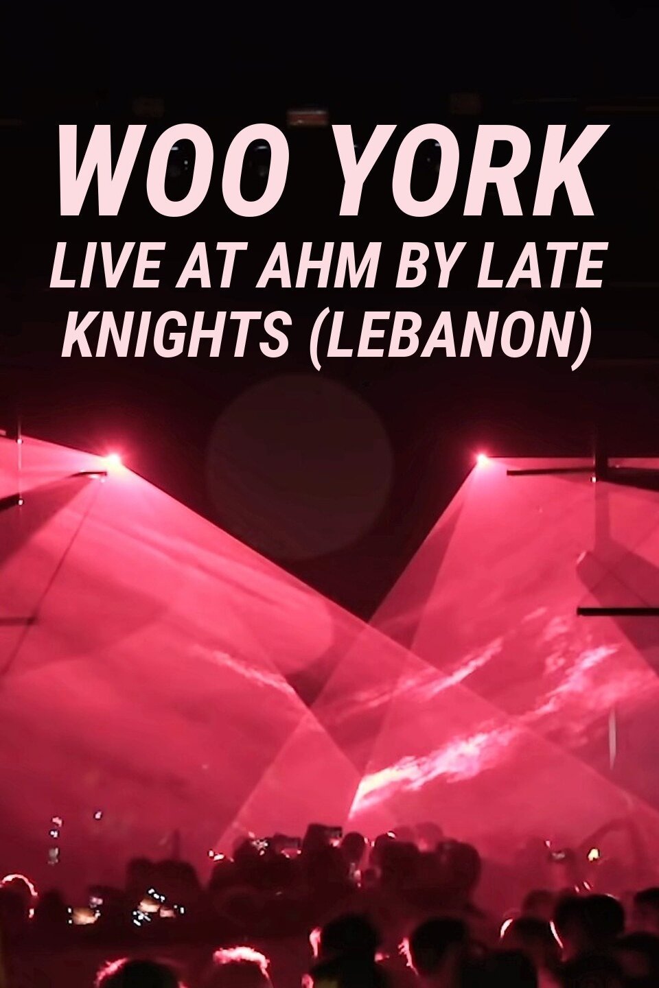 Woo York: Live at AHM by Late Knights (Lebanon)