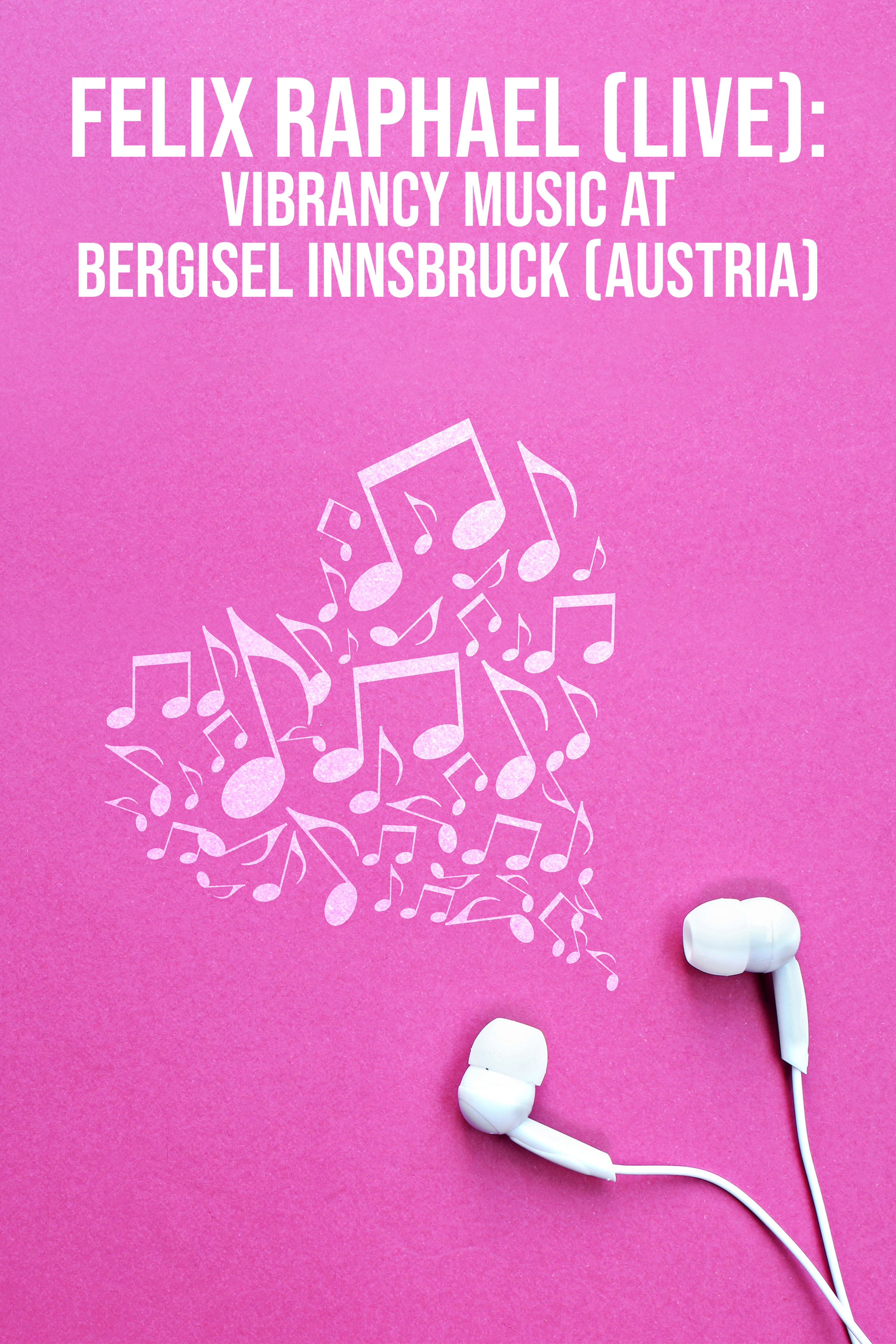 Felix Raphael (Live): Vibrancy Music at Bergisel Innsbruck (Austria)