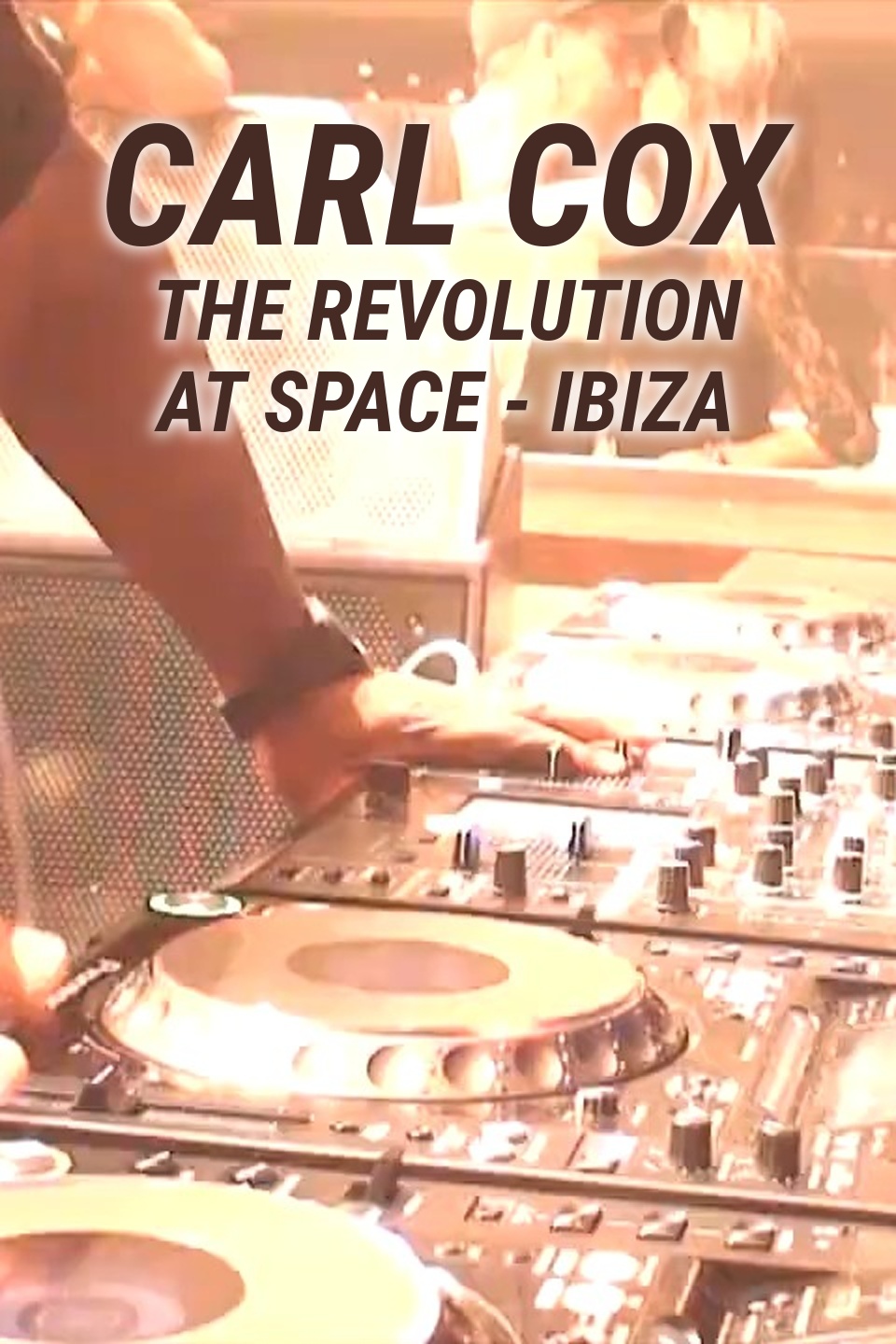 Carl Cox: The Revolution at Space - Ibiza