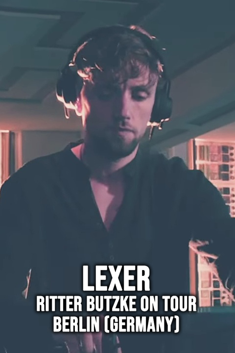 Lexer: Ritter Butzke on Tour - Berlin (Germany)