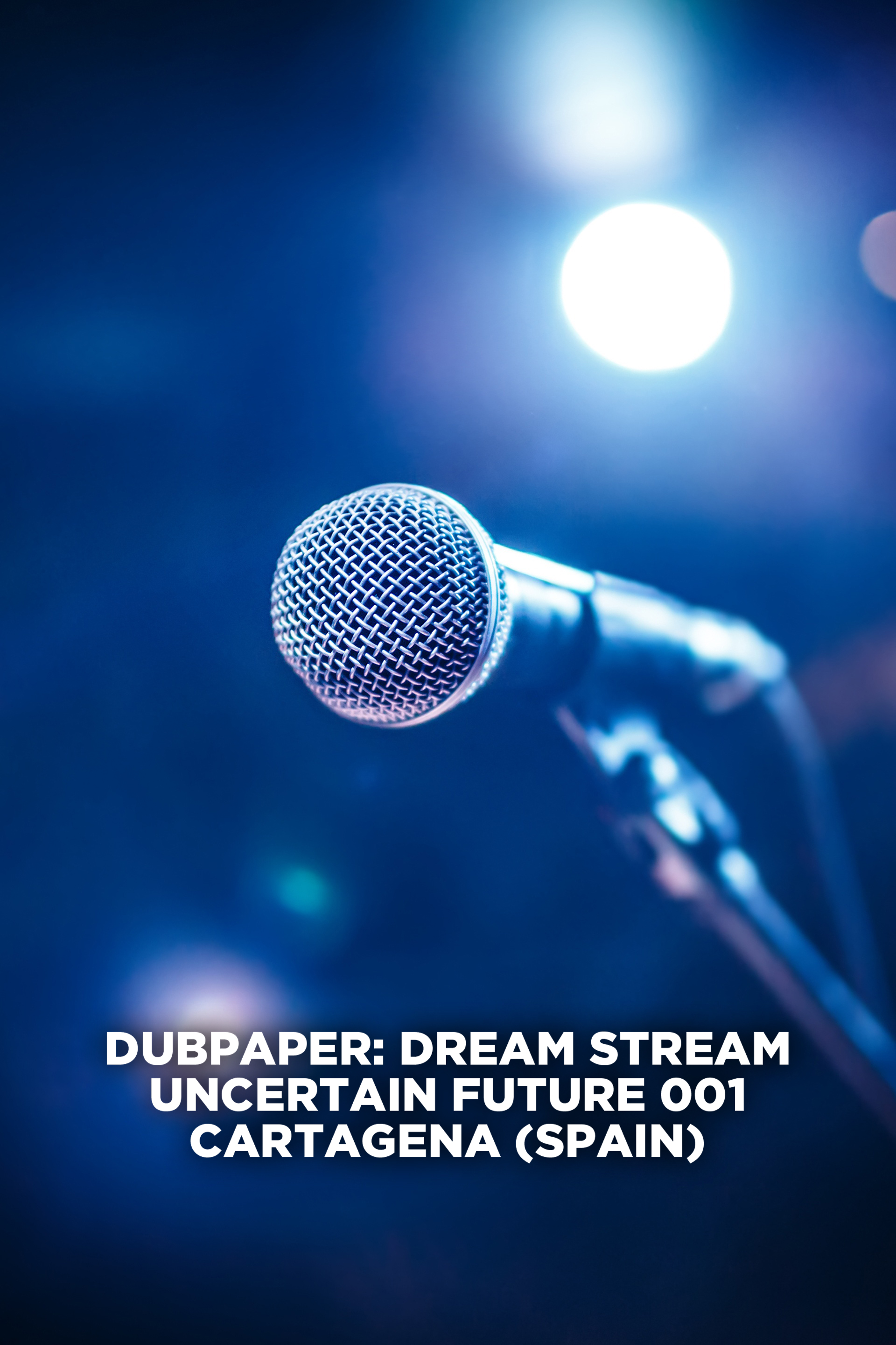 Dubpaper: Dream Stream - Uncertain Future 001 - Cartagena (Spain)