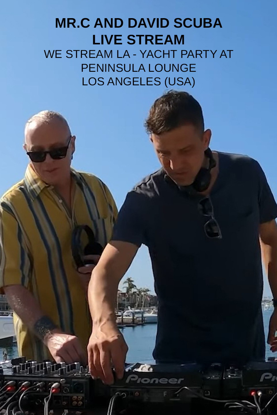 Mr.C and David Scuba Live Stream: We Stream LA - Yacht Party at Peninsula Lounge - Los Angeles (USA)