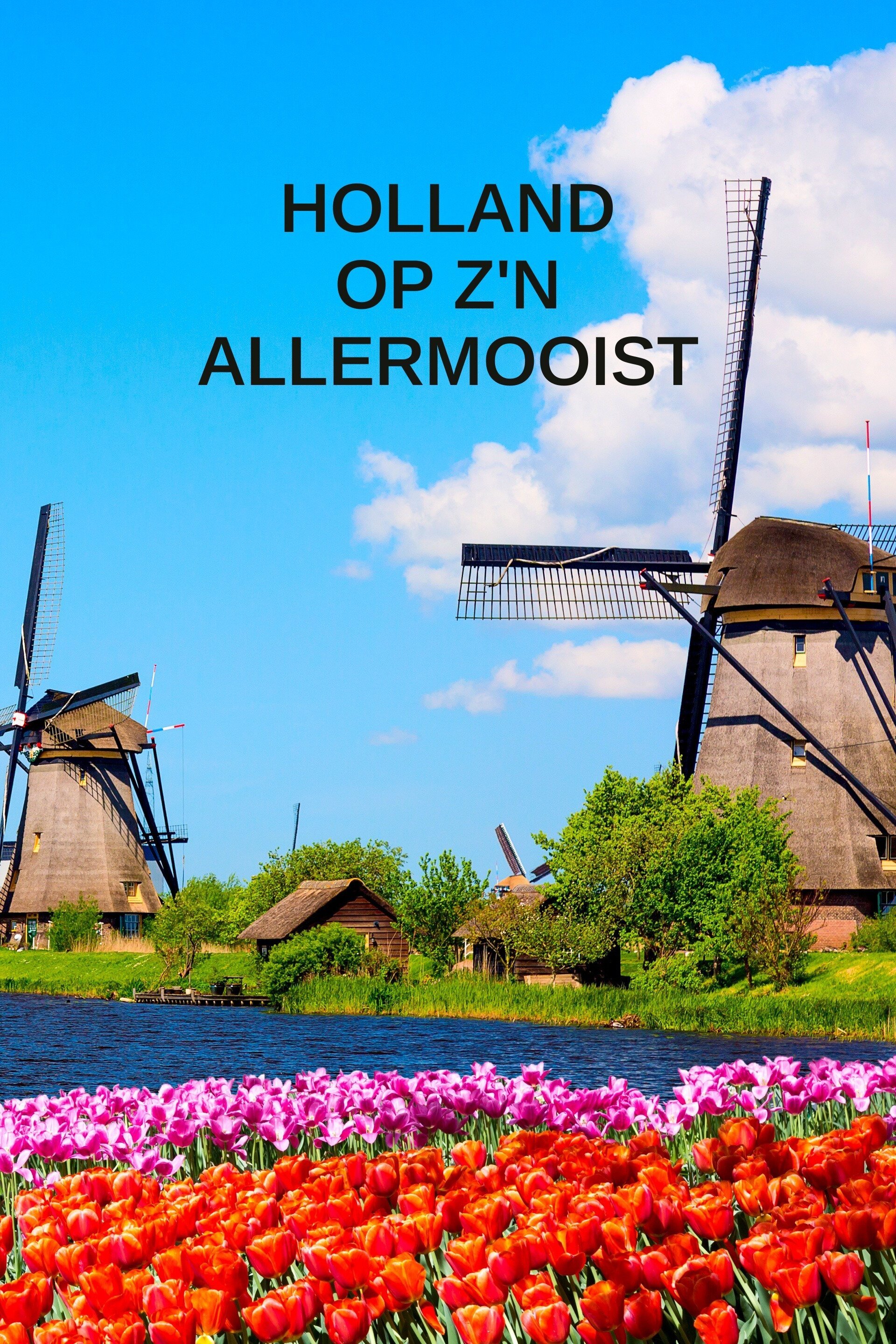 Holland op z'n Allermooist