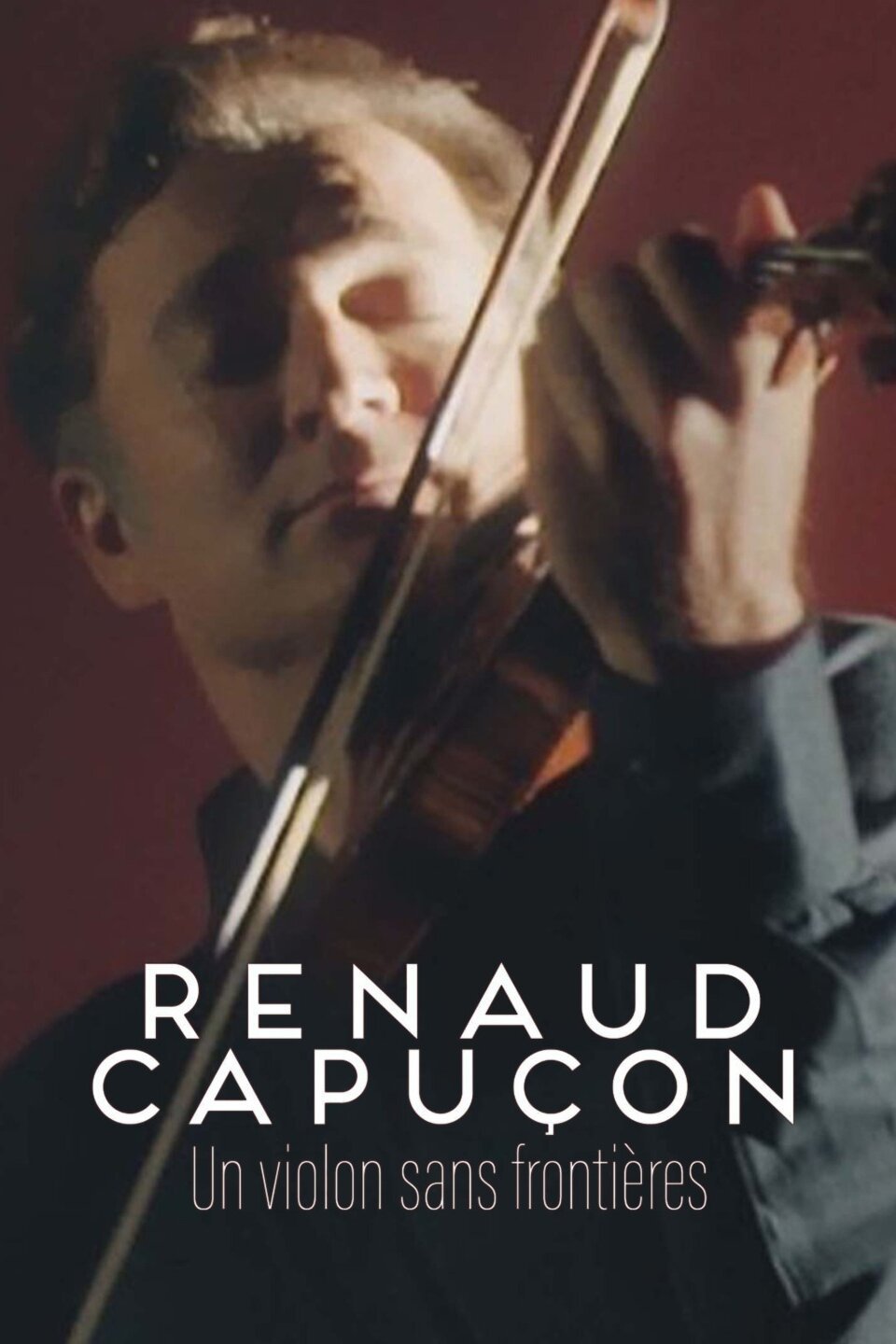 Renaud Capuçon - Un violon sans frontières