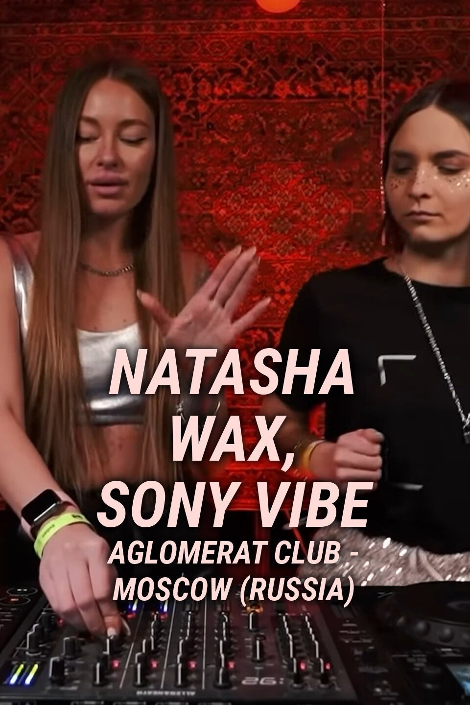 Natasha Wax, Sony Vibe - Aglomerat Club - Moscow (Russia)
