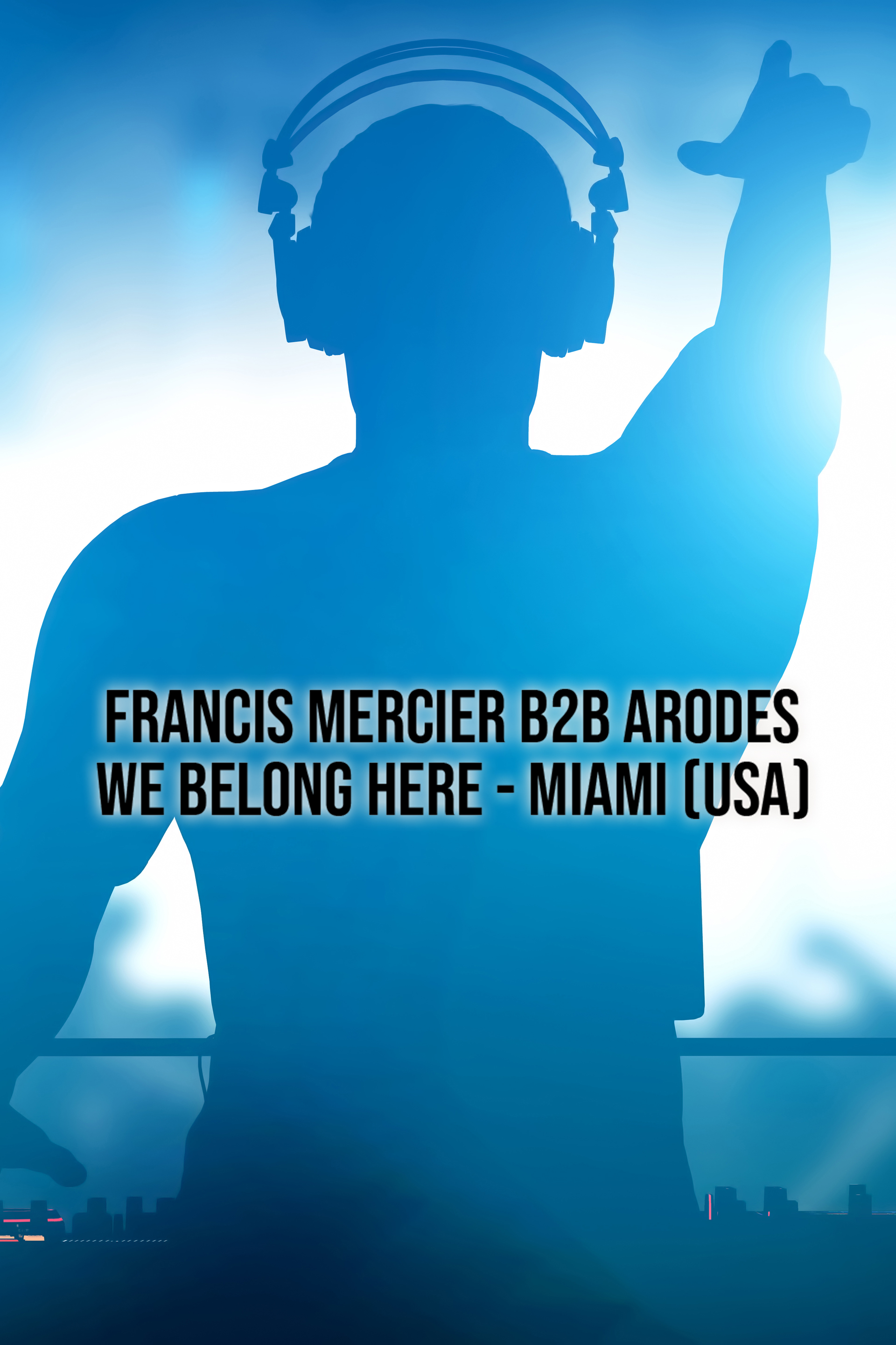 Francis Mercier B2B Arodes: We Belong Here - Miami (USA)
