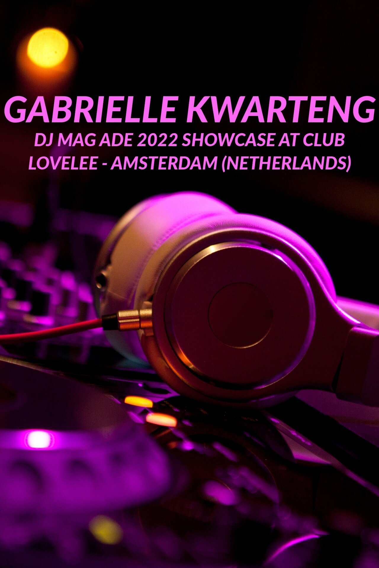 Gabrielle Kwarteng: DJ Mag ADE 2022 Showcase at Club Lovelee - Amsterdam (Netherlands)