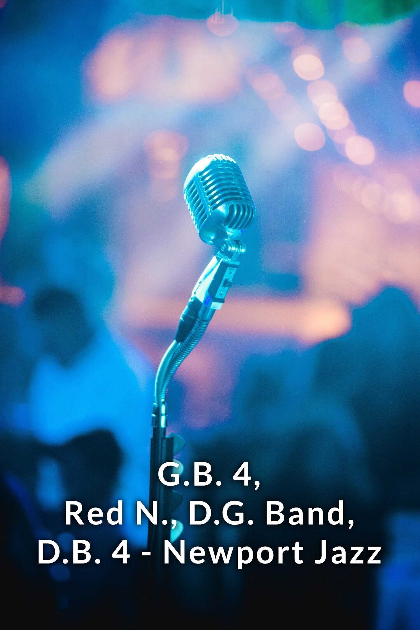 G.B. 4, Red N., D.G. Band, D.B. 4 - Newport Jazz