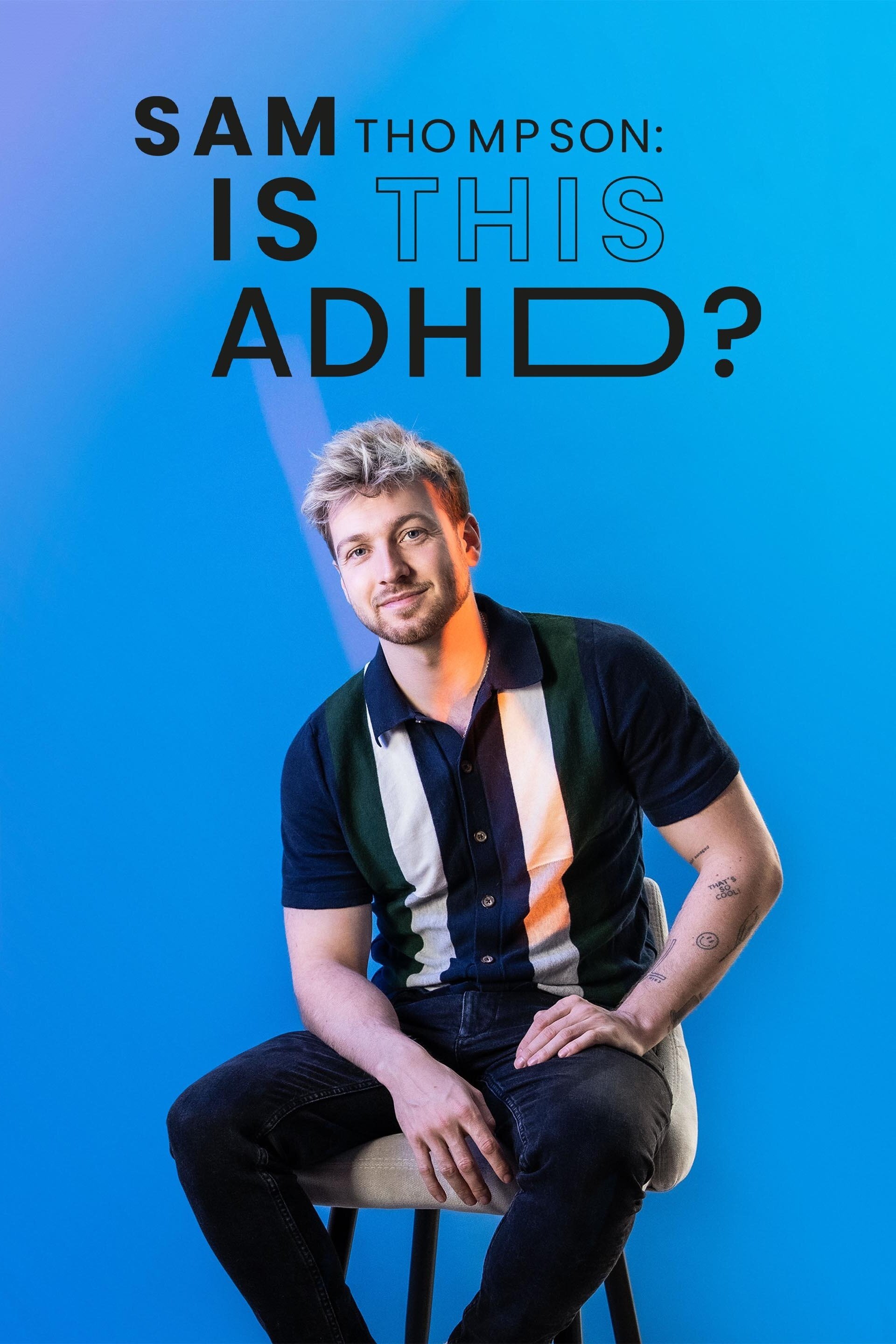 Sam Thompson: Is This ADHD?