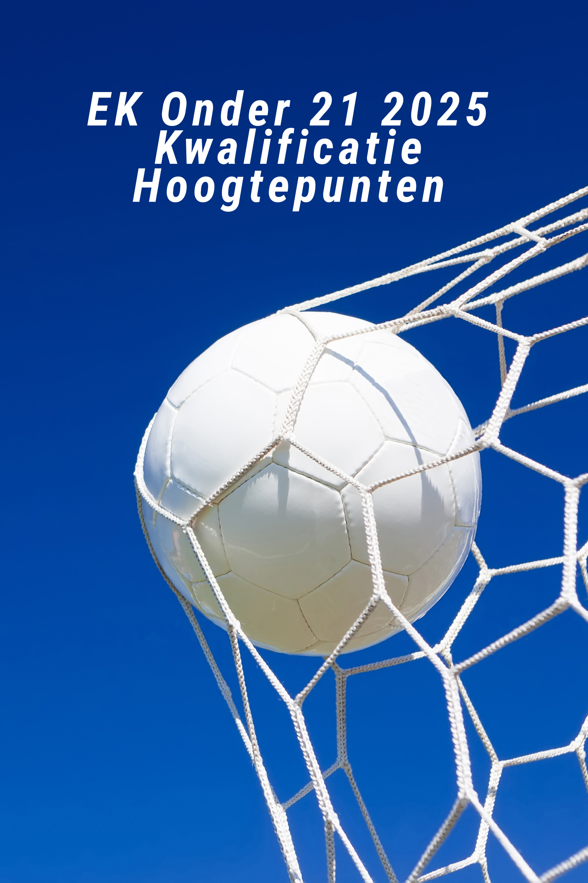 EK Onder 21 Kwalificatie Hoogtepunten