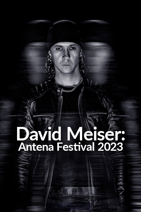 David Meiser: Antena Festival 2023