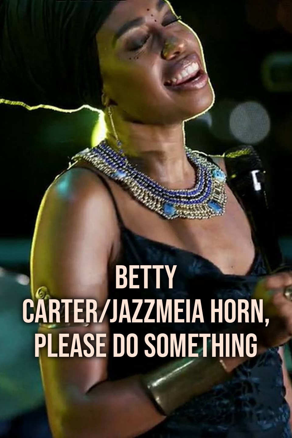 Betty Carter/Jazzmeia Horn, Please Do Something