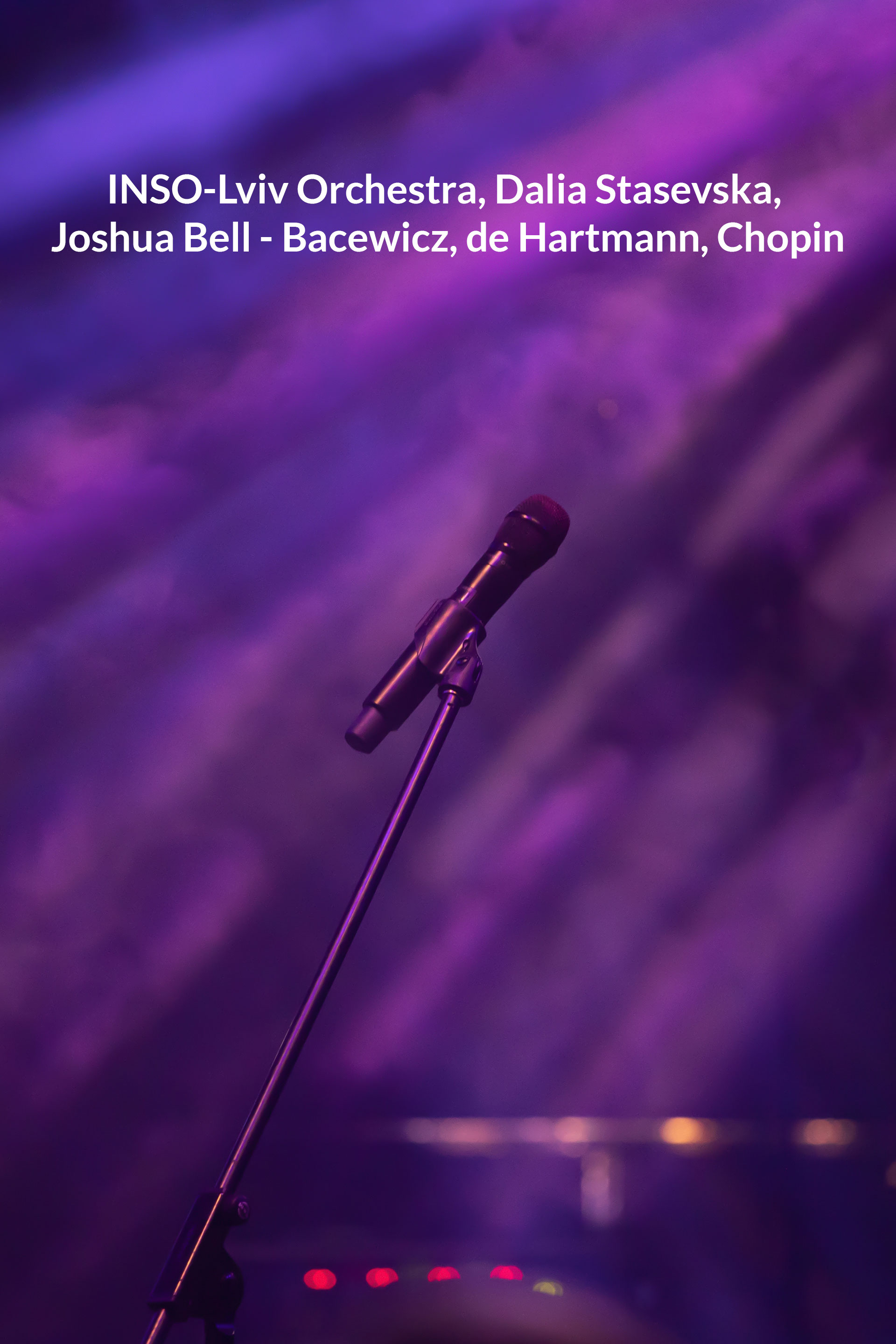 INSO-Lviv Orchestra, Dalia Stasevska, Joshua Bell - Bacewicz, de Hartmann, Chopin