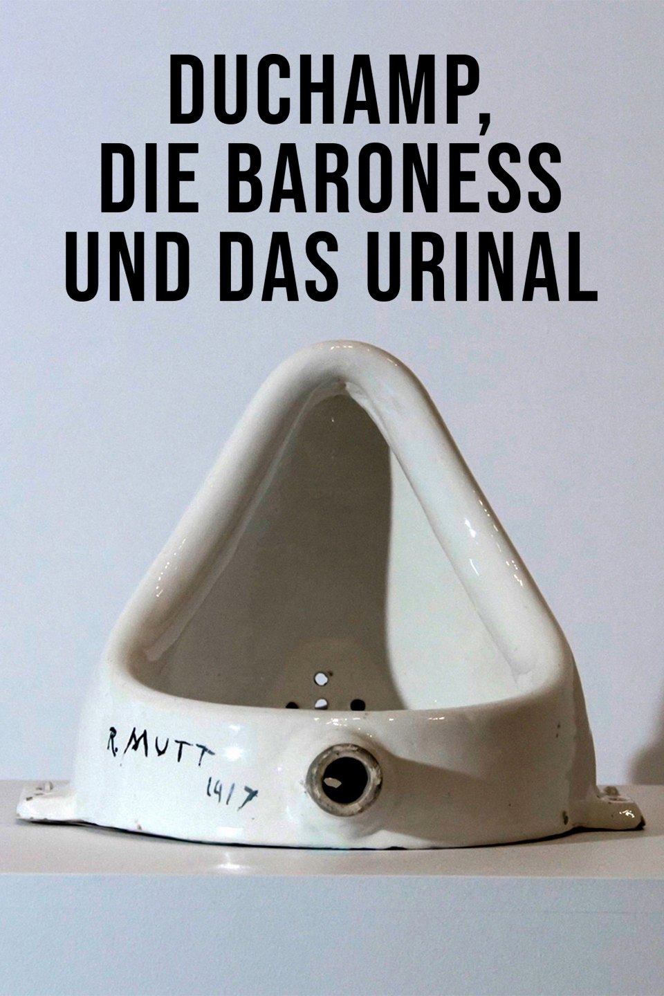 Duchamp, die Baroness und das Urinal