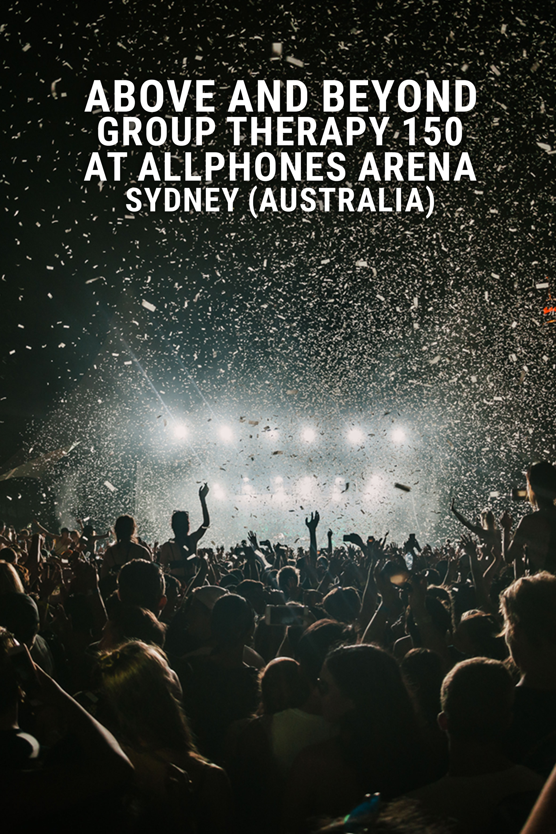 Above and Beyond: Group Therapy 150 at Allphones Arena: Sydney (Australia)