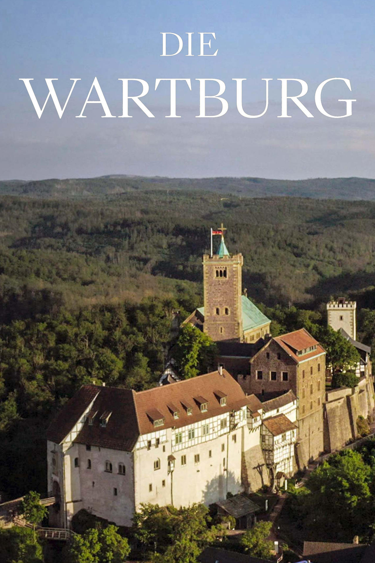 Die Wartburg - Macht, Religion, Revolution