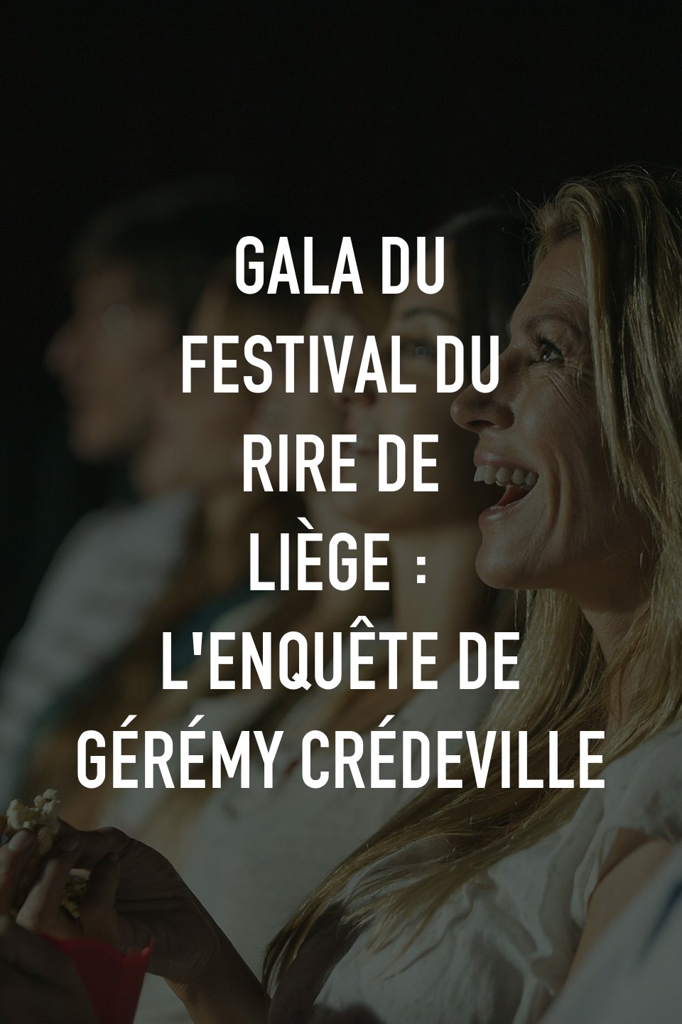 Gala du Festival du Rire de Liège : L'Enquête de Gérémy Crédeville
