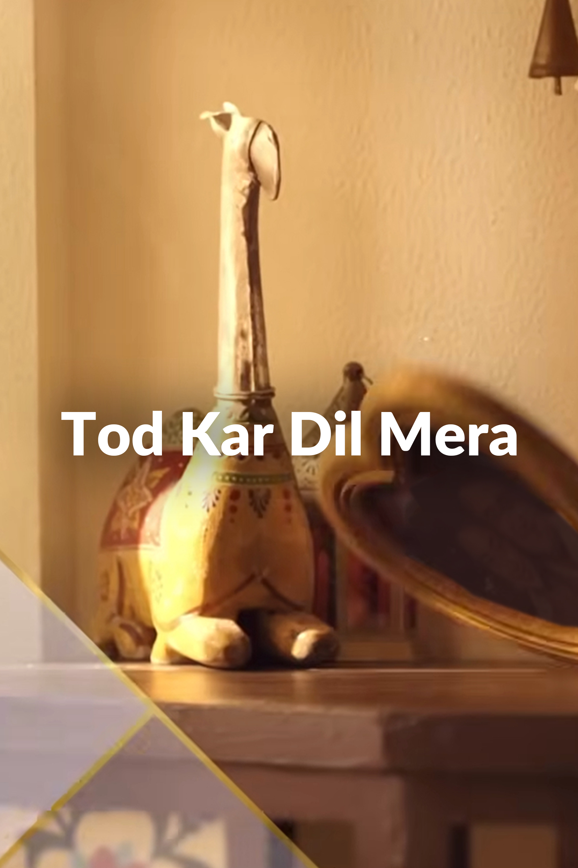 Tod Kar Dil Mera