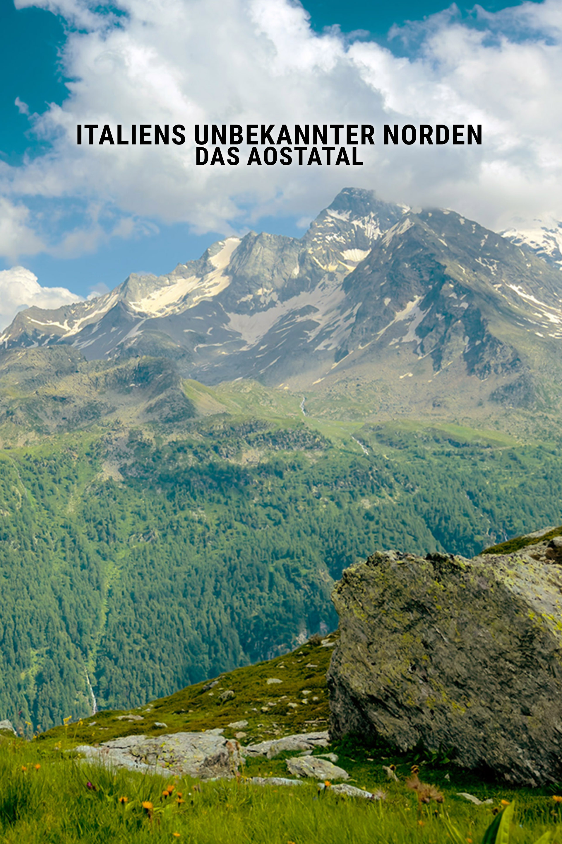 Italiens unbekannter Norden - Das Aostatal