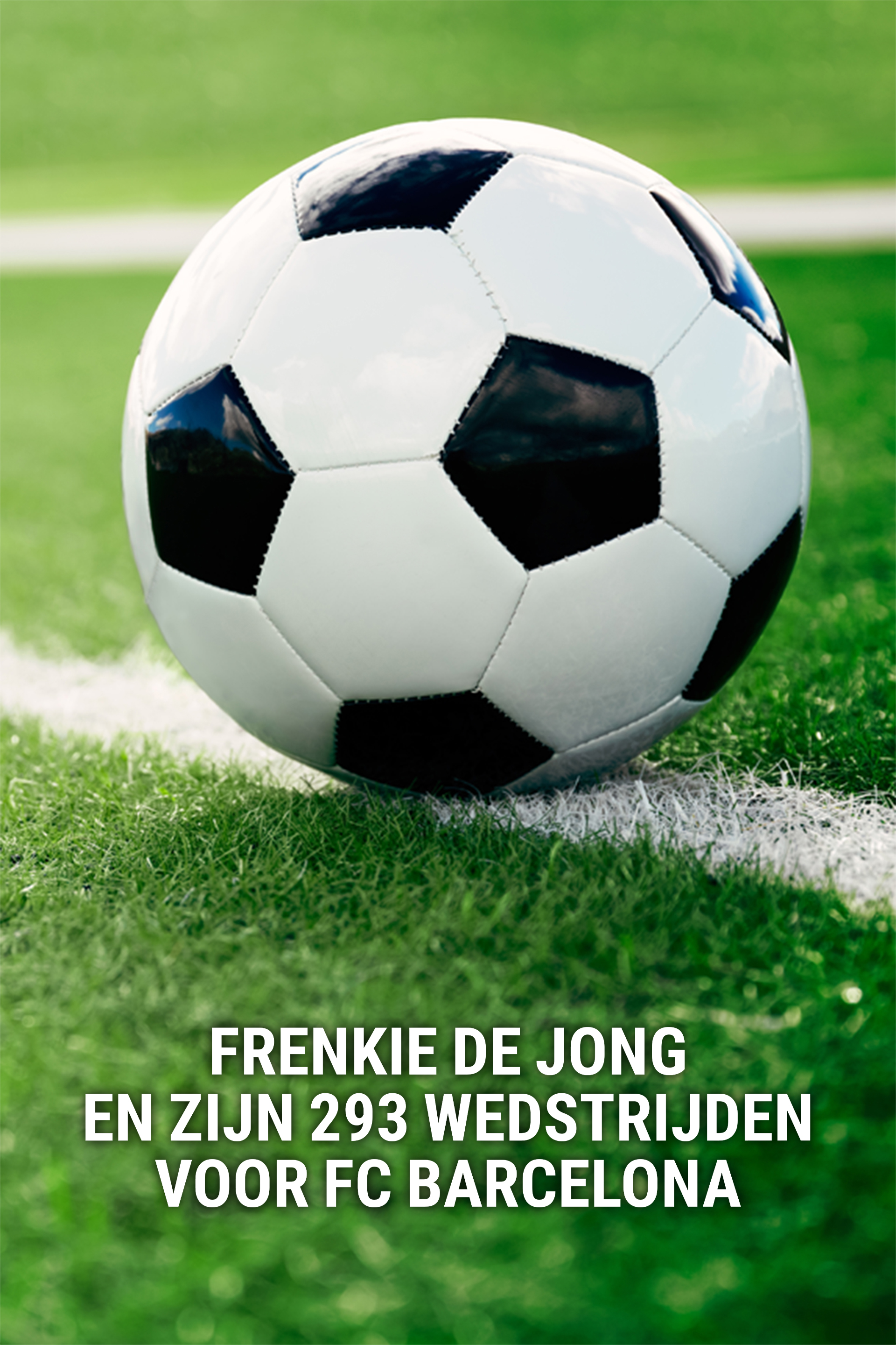 293 keer Barça: een exclusief interview met Frenkie de Jong