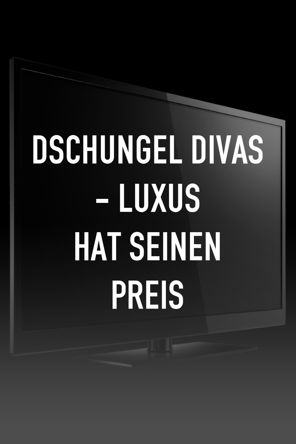 Dschungel Divas - Luxus hat seinen Preis