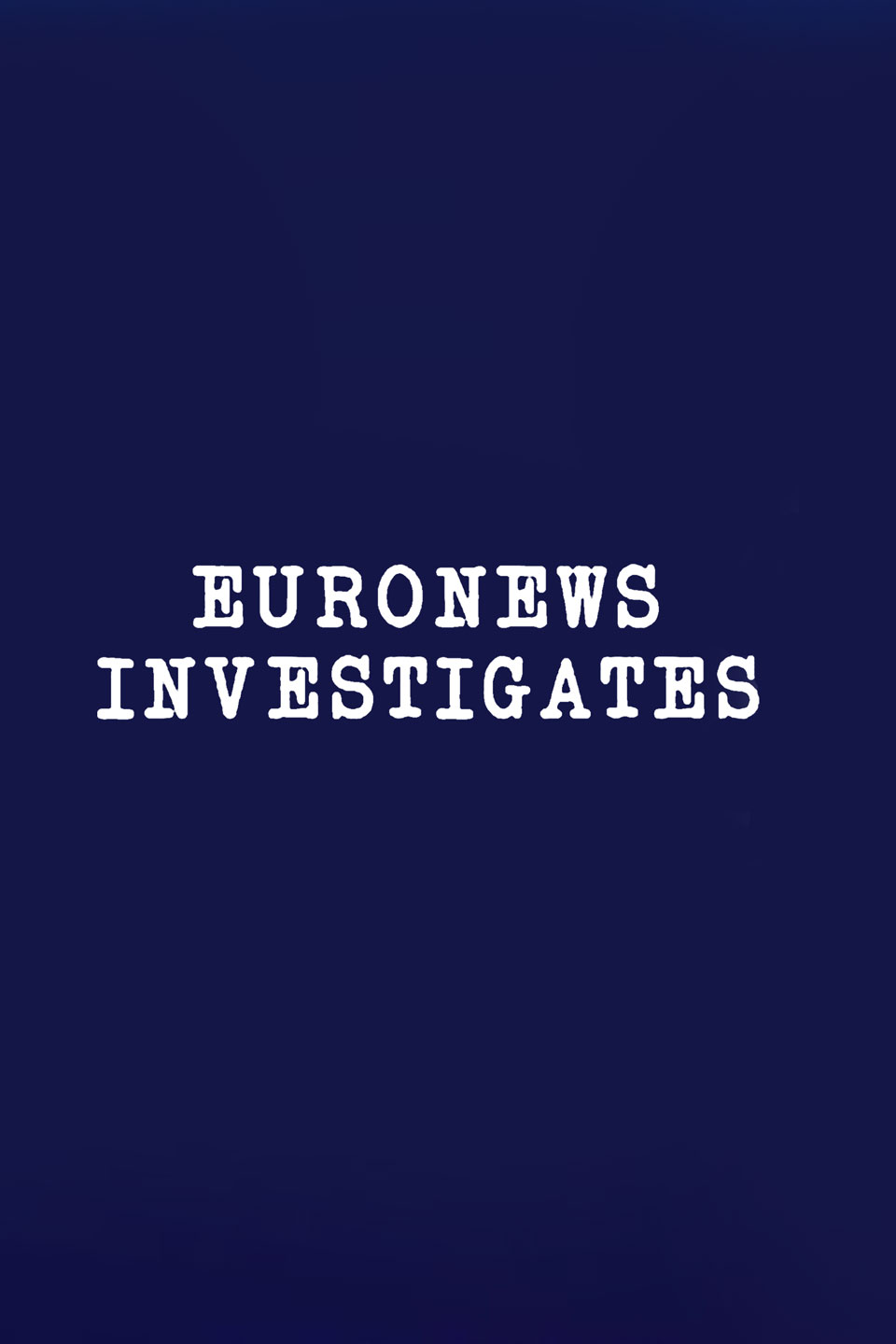 Euronews Investigates