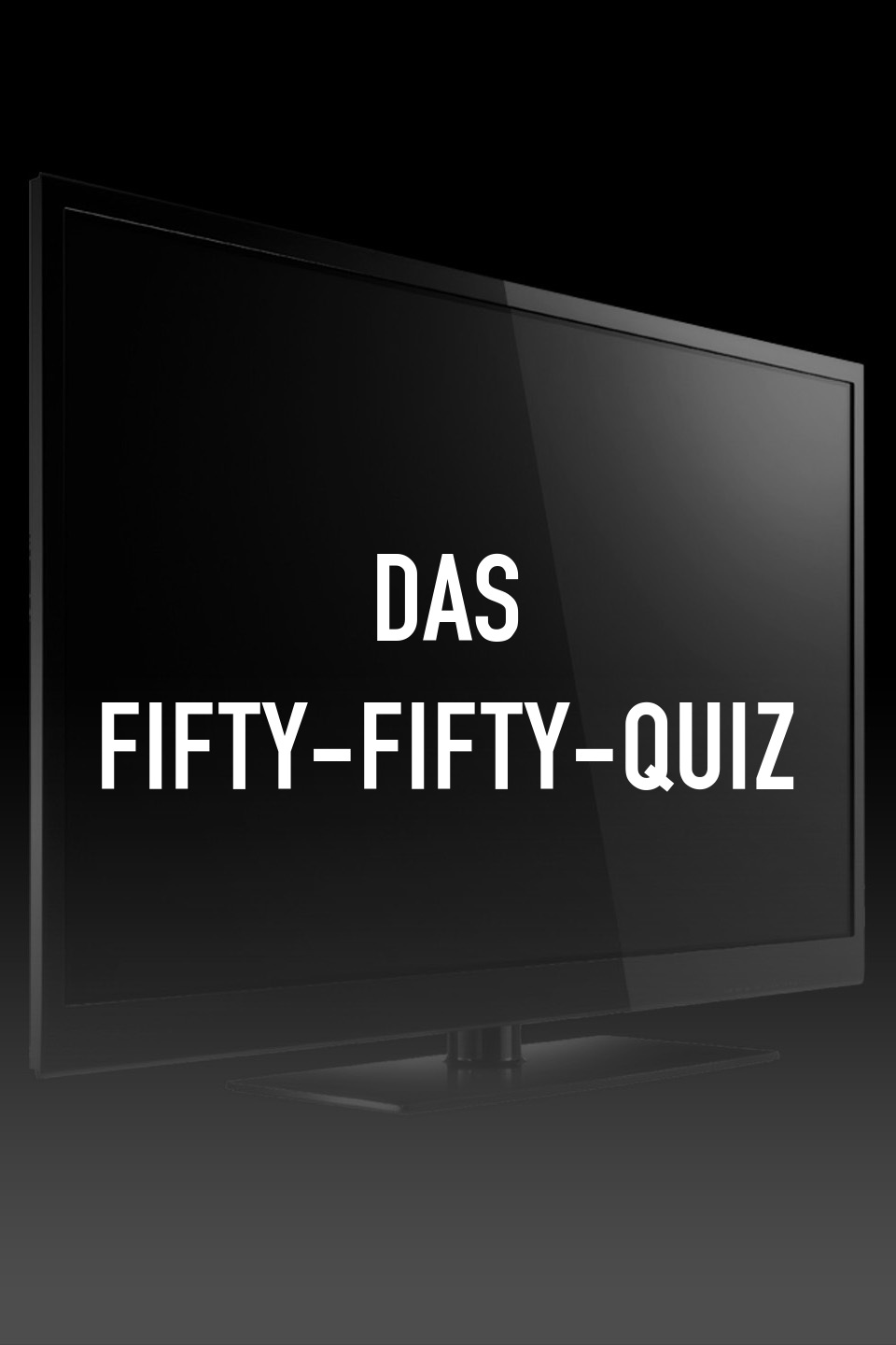 Das Fifty-Fifty-Quiz