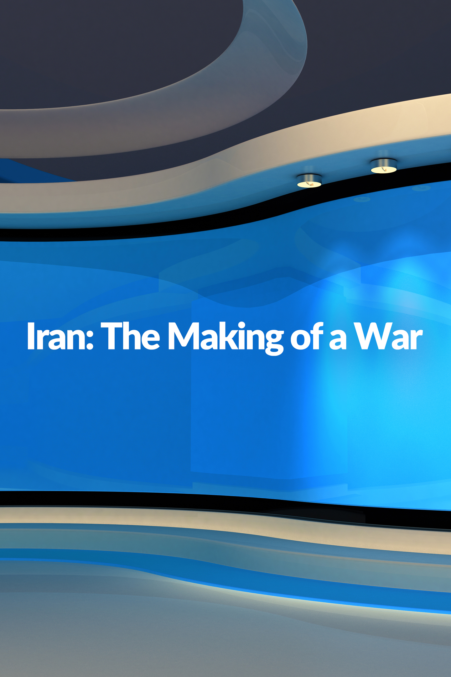 Iran: The Making of a War