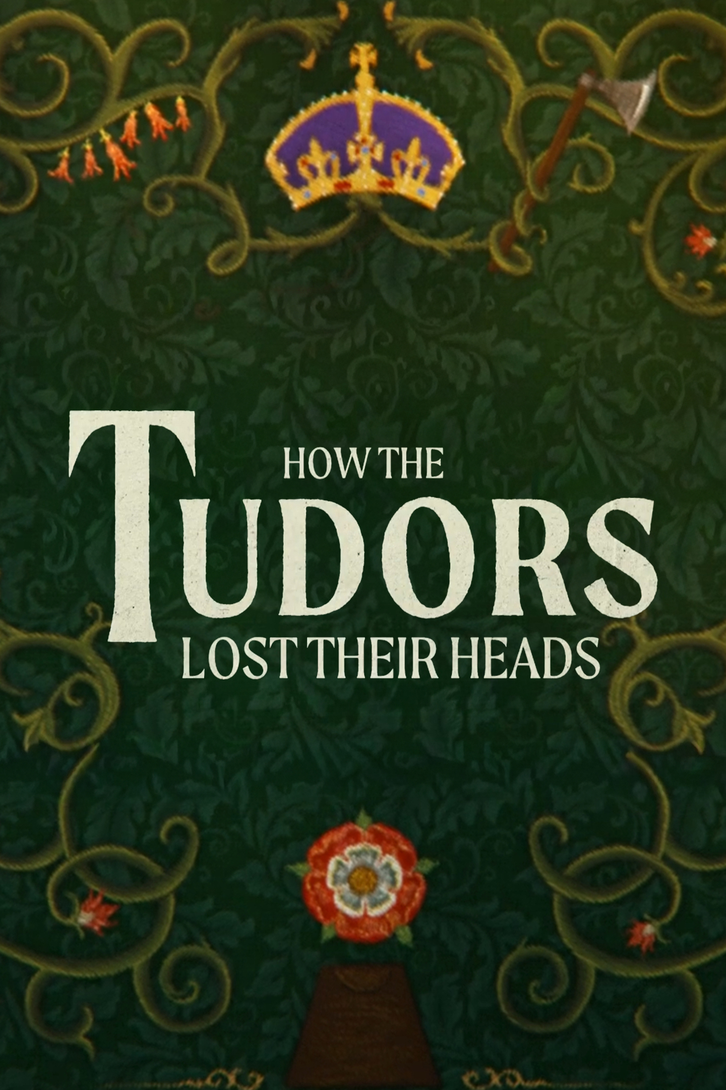 How the Tudors Lost Their Heads