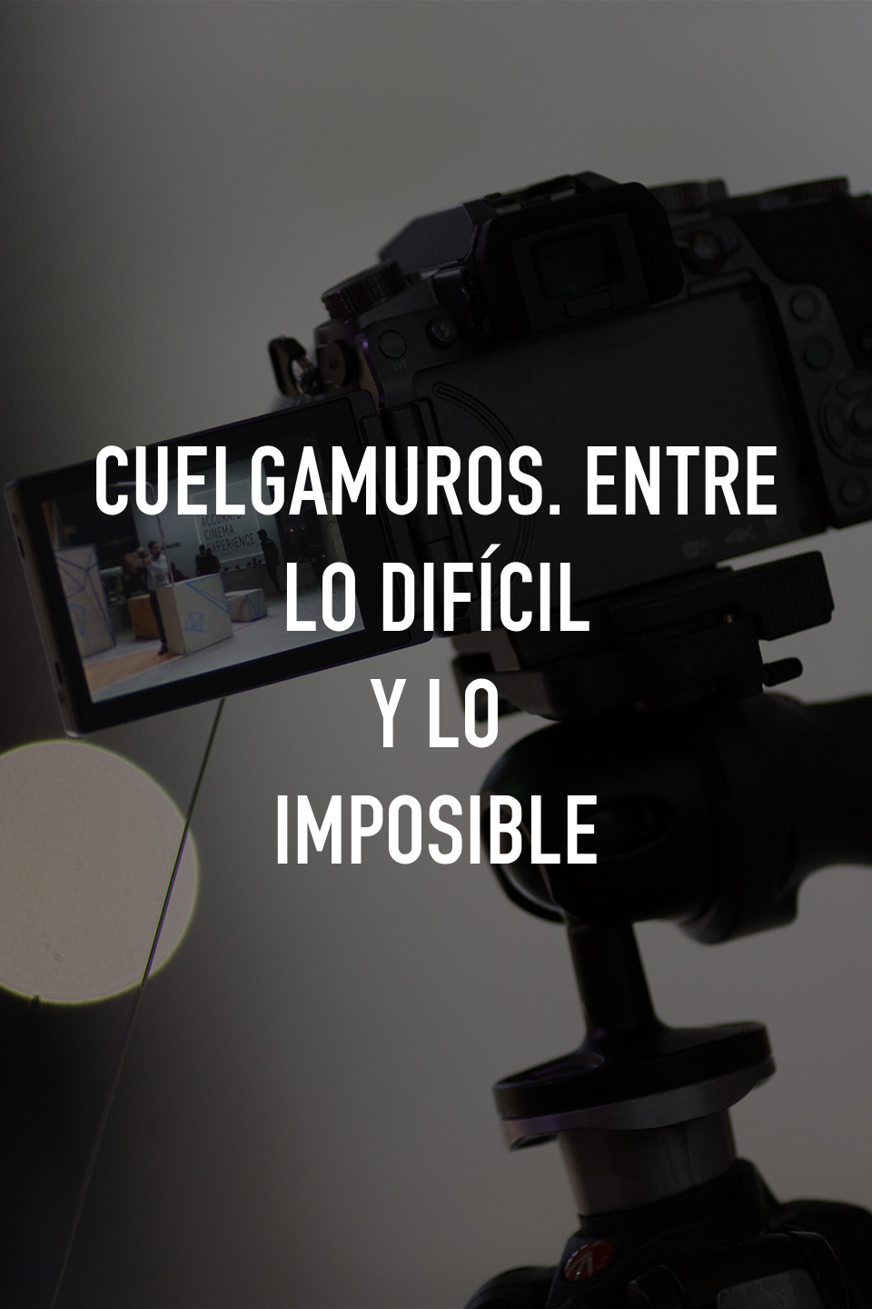 Cuelgamuros. Entre lo difícil y lo imposible
